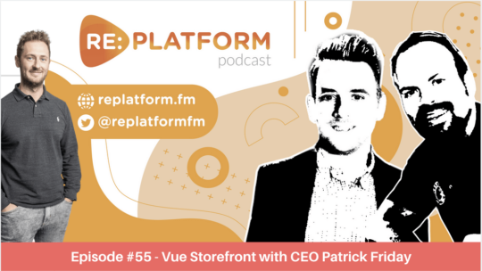 Ecommerce podcast episode with Patrick Friday, CEO of Vue Storefront