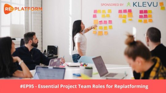 Replatforming project team roles & responsibilities podcast