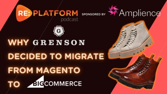 Ecommerce podcast discussing why Grenson moved from Magento to BigCommerce