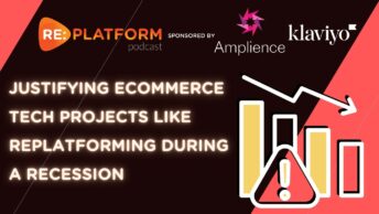 Podcast exploring reasons to invest in large ecommerce projects during a recession