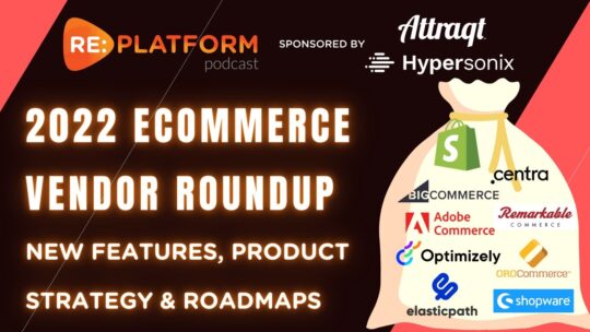 Ecommerce platform roundup podcast for 2022