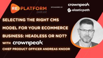 Selecting The Right CMS Model For Your Ecommerce Business, podcast main image